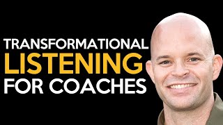 Transformational Listening | Coach Sean Smith