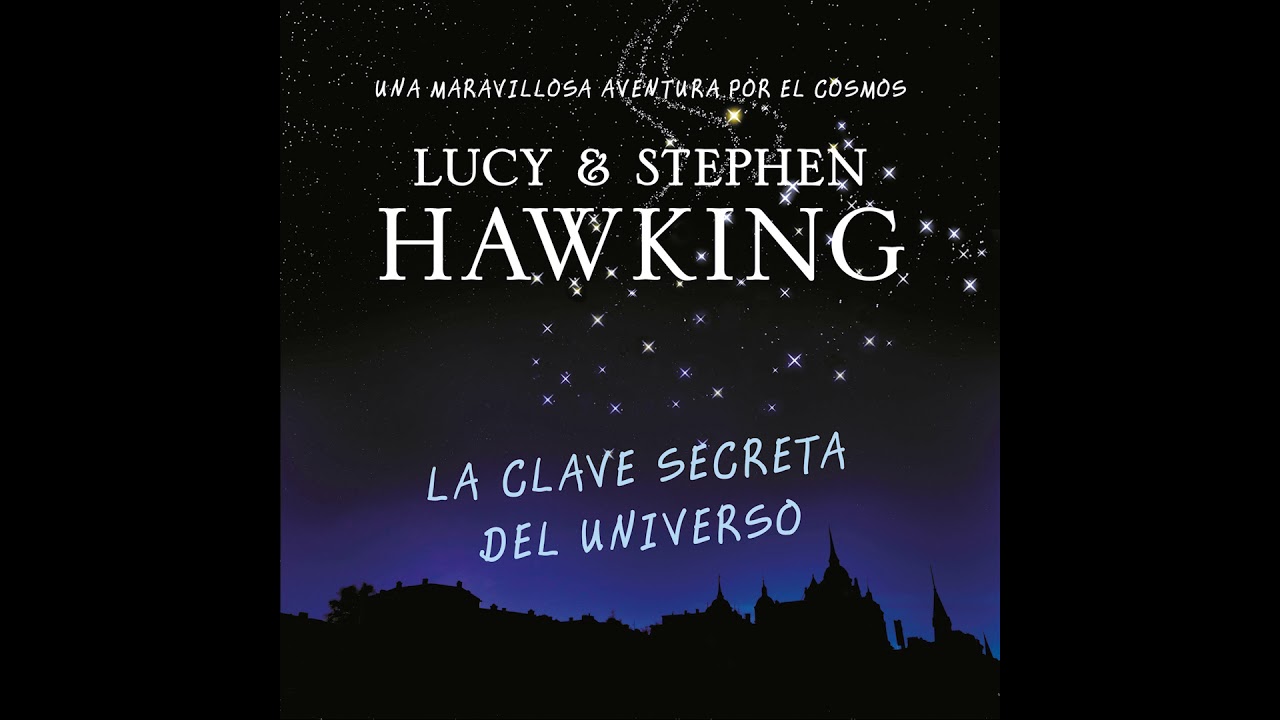 Watch La clave secreta del universo - Lucy & Stephen Hawking. AUDIOLIBRO Now La clave secreta del universo - Lucy & Stephen Hawking. AUDIOLIBRO