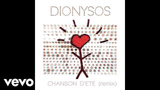 Dionysos - Chanson d&#39;été (Remix) (Audio)