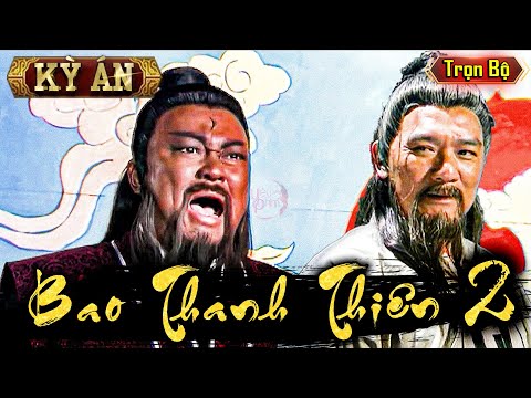 KỲ ÁN DIỆT VƯƠNG 2 ( Trọn Bộ ) - Bao Công Phá Án Diệt Tham Quan Sát Hại Dân Lành | 4K HD | Yêu Phim