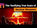 The Terrifying True Scale of Nuclear Weapons