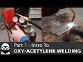 Intro To Oxy Acetylene Welding Part 1