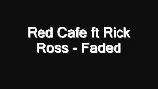 Red Cafe ft Rick Ross - Faded