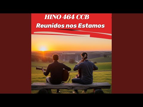 Reunidos nos Estamos - Hino Ccb 464