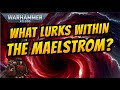 The Chaos of the MAELSTROM I Warhammer 40k Lore