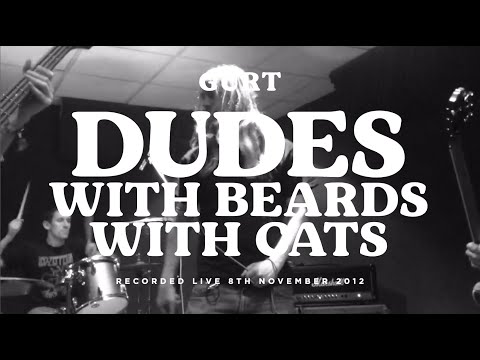 GURT - Dudes with Beards with Cats (5 Way Live in the Studio)