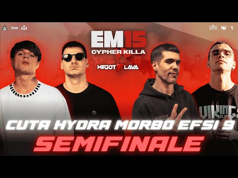 CUTA vs HYDRA vs MORBO vs EFSI9 - SEMIFINALE - EM15 CYPHER KILLA