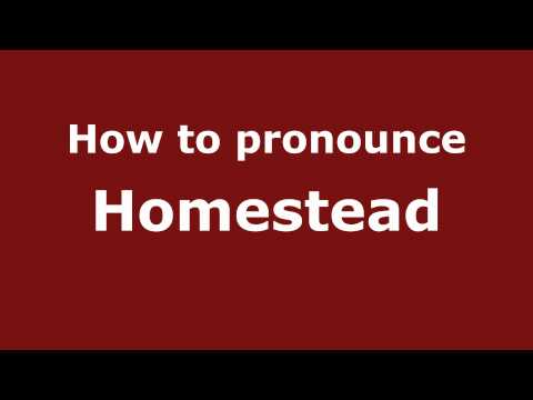 How to Pronounce Homestead - PronounceNames.com