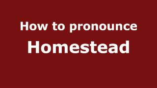 How to pronounce Homestead