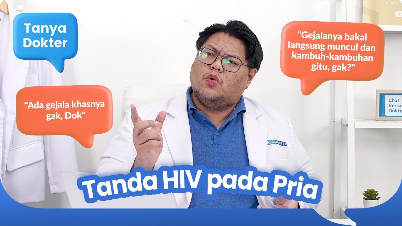 Tanya Dokter #17 - Kenali Gejala HIV pada Pria Berikut Ini!