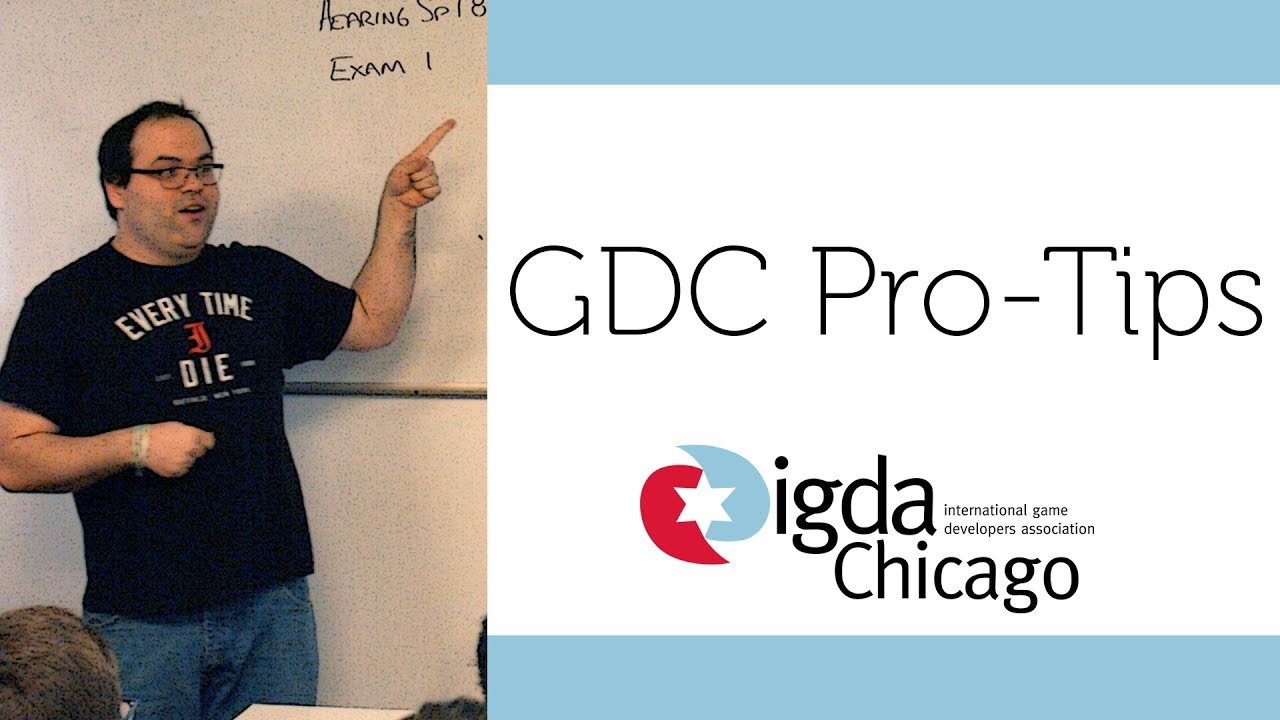 GDC Pro-Tips | IGDA Chicago