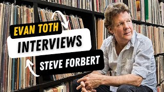 Steve Forbert: The Evan Toth Interview, 9/20/23