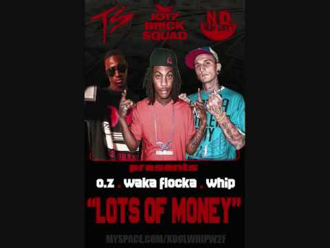 LOTS OF MONEY ft. Whip , O.Z. & Waka Flocka