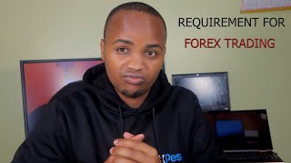 What you need to start FOREX  TRADING -FOREX TRADING REQUIREMENTS IN KENYA