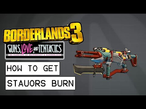 Borderlands 3 Guns, Love And Tentacles DLC How To Get Stauros' Burn Legendary Weapon