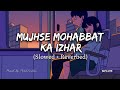 Mujhse Mohabbat Ka Izhar (Slowed x Reverbed) | Alka Yagnik & Kumar Sanu | Model_7eventeen |