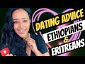 Dating Ethiopians Eritreans Advice Key Dating Tips የፍቅር ጓደኝነት ምክሮች