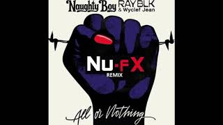 The Last Time (All Or Nothing) - Naughty Boy Ft Ray Blk Wyclef Jean (NU-FX Remix)