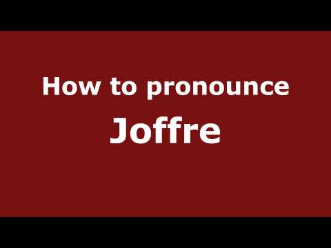 How to Pronounce Joffre - PronounceNames.com