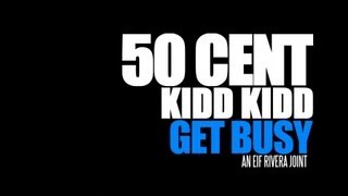 50 Cent - Get Busy (Ft. Kidd Kidd / Official Music Video)