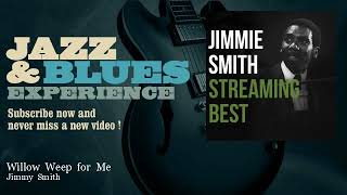 Jimmy Smith - Willow Weep for Me
