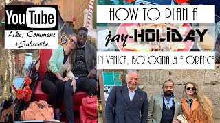 HOW TO PLAN A JAY-HOLIDAY IN VENICE BOLOGNA FLORENCE ITALY
