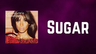 Leona Lewis - Sugar (Lyrics)