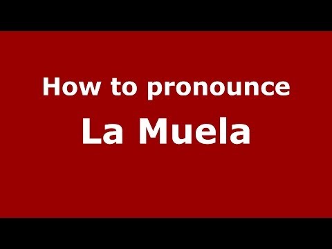 How to pronounce La Muela
