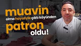 Muavin olmak için köyünden çıktı, 1000 kişiye iş veren patron oldu | Aytekin Kor