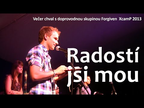 Radostí jsi mou - Večer chval s doprovodnou skupinou Forgiven  XcamP 2013