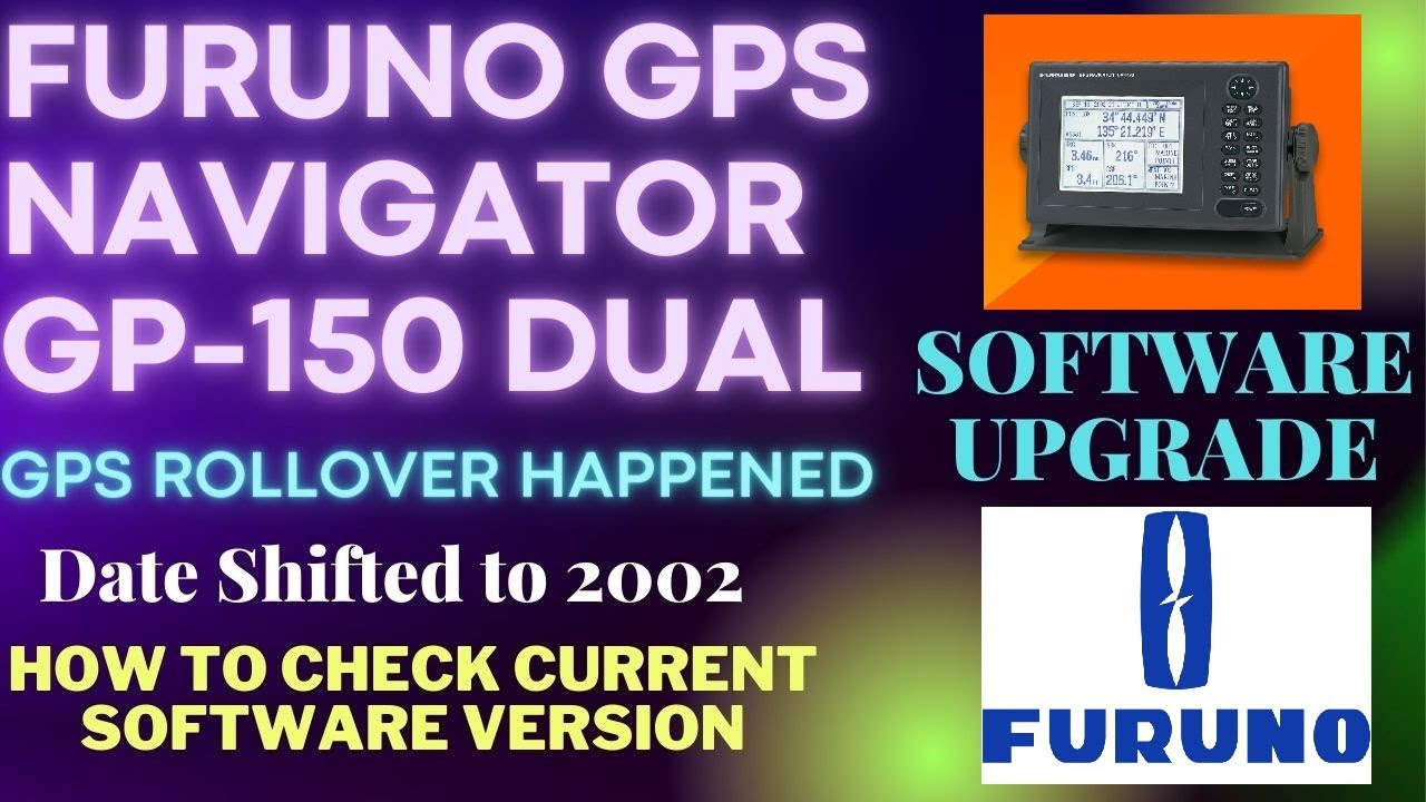 #FURUNO GPS NAVIGATOR GP-150 DUAL / #GPS ROLL OVER / #GPS SOFTWARE UPGRADE / #GPS SOFTWARE VERSION