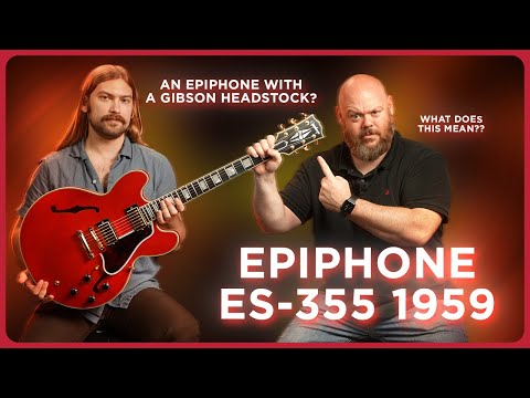 The Best Value Guitar Epiphone Has Ever Released? The New Epiphone 1959 ES-355