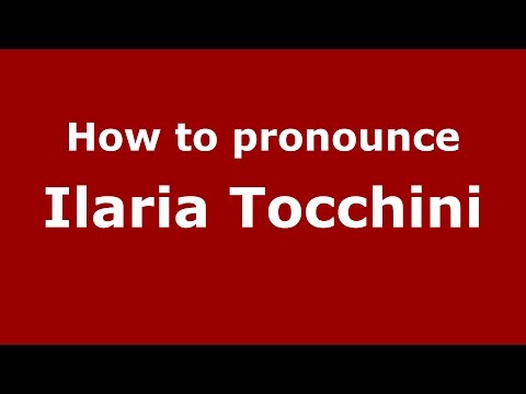 How to pronounce Ilaria Tocchini (Italian/Italy)  - PronounceNames.com