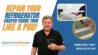 How To: Whirlpool / KitchenAid / Maytag Refrigerator Crisper Frame Trim WPW10231345