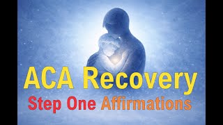 Step One Affirmations - ACA
