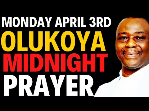 MONDAY APRIL 3RD - OLUKOYA MIDNIGHT FIRE  PRAYERS