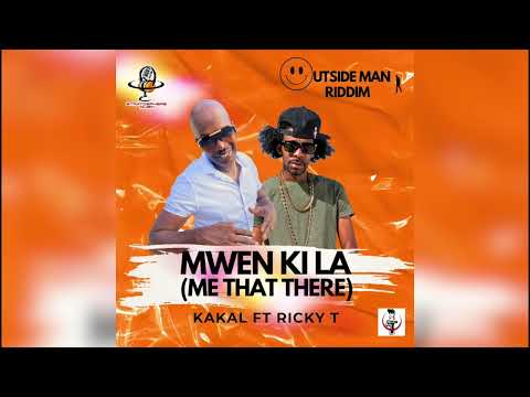 Kakal Ft Ricky T - Mwen Ki La | Outside Man Riddim