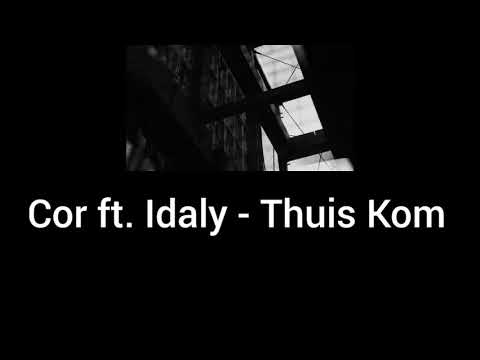 Cor FT. Idaly - Thuis Kom Lyrics
