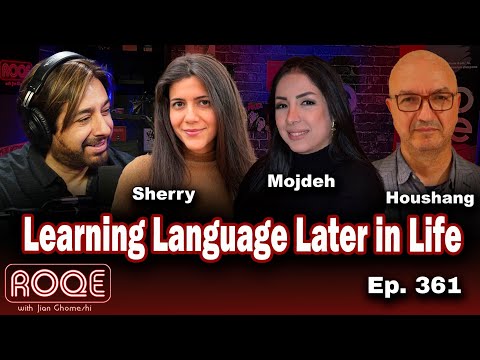 Roqe Ep. 361 - Learning Language Later in Life - Sherry, Mojdeh, Houshang