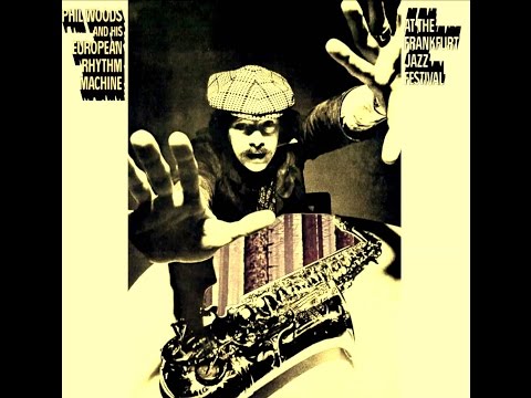 Phil Woods & His European Rhythm Machine - Freedom Jazz Dance