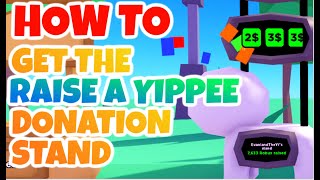 HOW TO GET THE RAISE A YIPPEE BOOTH IN PLS DONATE ROBLOX