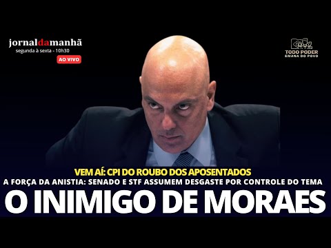 O INIMIGO DE MORAES - 30/04/25