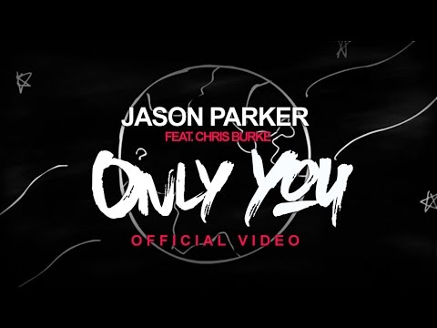 Jason Parker feat Chris Burke - Only You (Official Video)