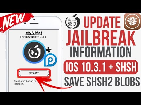 IOS 10.3.1 Jailbreak Information + Save your SHSH Blobs / Jailbreak Update 2