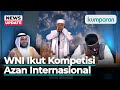 Merinding! Suara Indah Peserta Lomba Azan Asal Indonesia Ini Bikin Juri Nangis