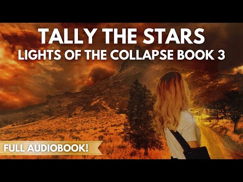 Tally the Stars (Lights of the Collapse Book 3) | An Apocalyptic Survival Thriller | Full Audiobook