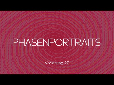 Phasenportraits | Die siebenundzwanzigste Vorlesung im Re-Live