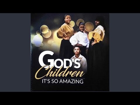 It's so Amazing - God's Children