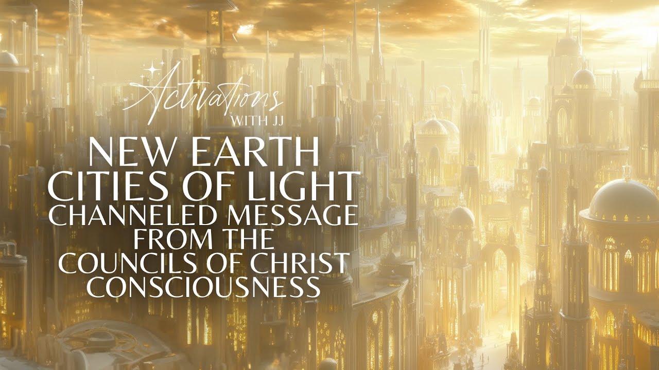 New Earth Cities of Light | Message From The Councils of Christ Consciousness