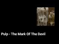 Pulp - The Mark Of The Devil (Lyric Video)